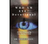 Who Am Eye Devotional: 30 Days Of Discovering Your Identity In Christ (Learn-Live-Hope Journey: The True Identity Series)