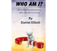 Who Am I: A 31 Day Devotional onWho We Are In Christ