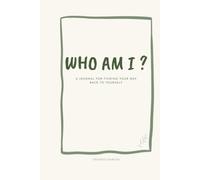 WHO AM I?: A Journal For Finding Your Way Back To Yourself