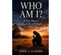 Who Am I?: A Poetic Memoir of Calling, Faith, and Redemption