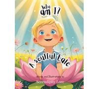 Who am I? A Soulful Tale: A gentle rhyming story of love, nature, and self-discovery for children ages 3-7