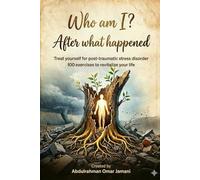 "Who am I? After what happened": Treat yourself for post-traumatic stress disorder 100 exercises to revitalize your life