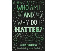 Who Am I and Why Do I Matter?: (Helps Christian youth grow in faith and confidence by looking at what the Bible says about identity)