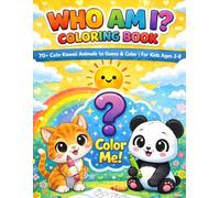 WHO AM I? COLORING BOOK: 70+ Cute Kawaii Animals to Guess & Color | For Kids Ages 3-8