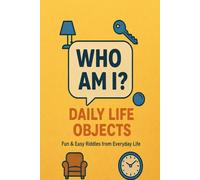 Who Am I? - Daily Life Objects: Fun & Easy Riddles from Everyday Life (Riddle books for kids and all ages)
