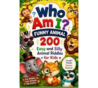 Who Am I? Funny Animal: 200 Easy and Silly Animal Riddles for Kids (Riddle books for kids and all ages)