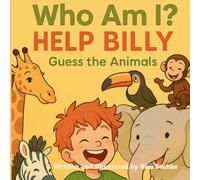 Who Am I?: Help Billy Guess the Animals