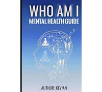 WHO AM I: MENTAL HEALTH GUIDE
