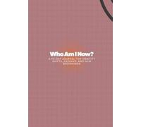 Who Am I Now?: A 90-Day Journal for Identity Shifts, Endings, and New Beginnings