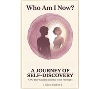 Who Am I Now? A Guided Self-Discovery Journal for Women Healing After Divorce: 90 Days of Reflective Prompts to Rediscover Your Identity, Rebuild ... After Divorce - Healing Workbook for Women