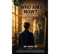 WHO AM I NOW?: Rebuilding Your Identity After 50 (Healthy After 50)