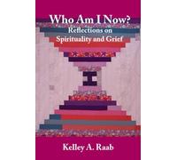 Who Am I Now? Reflections on Spirituality and Grief