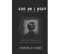 Who Am I Now?: The Psychology of Rebuilding Your Identity in Midlife - A Science-Backed Guide to Understanding Who You Are Becoming After 40