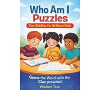 Who Am I Puzzles - Fun Riddles for Brilliant Kids - Guess the Word with the Clue provided: Brain Stimulating Riddles for Curious and Growing Minds - Age 6 and above (Kids Books)