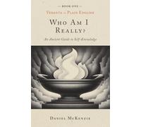 Who Am I, Really?: An Ancient Guide to Self-knowledge: 1 (Vedanta in Plain English)