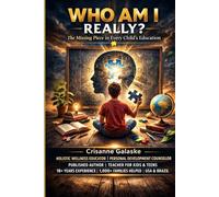 WHO AM I REALLY?: The Missing Piece in Every Child's Education