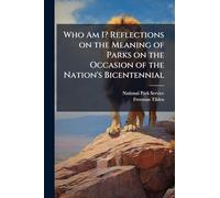 Who Am I? Reflections on the Meaning of Parks on the Occasion of the Nation's Bicentennial