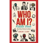 WHO AM I? Riddle Book: 300 Brain-Teasers About People from History, Sports, Music, Movies & More