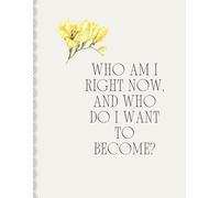 Who am I right now, and who do I want to become? Writing journal: 90 GSM, Ruled, Paperback