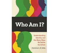 Who Am I?: Understanding Identity and the Many Ways We Define Ourselves