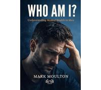 WHO AM I?: Understanding Mental Health in Men: 1