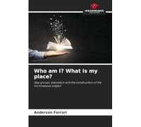 Who am I? What is my place?: Gay groups, education and the construction of the homosexual subject