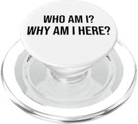 Who Am I Why Am I Here Sign,Who Am I & What Am I Doing Here PopSockets PopGrip para MagSafe