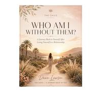 Who Am I Without Them?: A Journey Back to Yourself After Losing Yourself in a Relationship