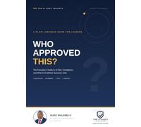 Who Approved This?: The Executive's Guide to AI Risk, Compliance, and What to Do Before Someone Asks (The AI Audit Insights Executive Series, Book 1)
