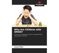 Who Are Children with DMDD?: Clinical and Therapeutic Issues in Disruptive Mood Dysregulation Disorder