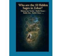 Who are the 10 Hidden Sages in Zohar?: Shimon bar Yochai - Rabbi Elazar - Rabbi Aba - Rabbi Chiya - ...