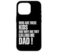 Who Are These Kids and Why Are They Calling Me Dad Carcasa para iPhone 16 Pro