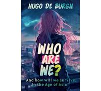 WHO ARE WE?: And how will we survive in the Age of Asia?