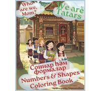 Who Are We, Mom? We Are Tatars - Coloring Book: Numbers and Shapes