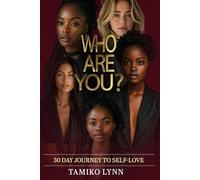 WHO ARE YOU?: 30 DAY JOURNEY TO SELF LOVE