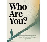 Who Are You?: A 2026 Resolution Guide To Self Assessment And Discovery with Practical Blueprints To Hitting Your Highest Potentials (The Everything Essential Guides)