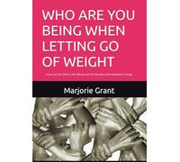 WHO ARE YOU BEING WHEN LETTING GO OF WEIGHT: A Story of Two Sisters, One Wound, and Six Decades of Revolutionary Change