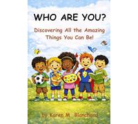 Who Are You?: Discovering All the Amazing Things You Can Be!
