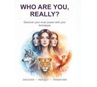 Who are You, really?: Discover Your inner power with Your Archetype