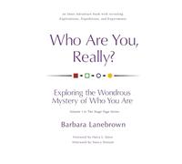 Who Are You, Really?: Exploring the Wondrous Mystery of Who You Are