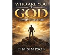WHO ARE YOU TO GOD: and Why It Matters