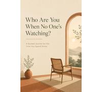 Who Are You When No One's Watching: A Guided Self-Discovery Journal with 200 Solo Activities and Reflection Prompts for Self-Reflection, Mindfulness, and Personal Growth