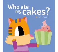 Who Ate My Cakes? | Canizales Eduardo Flores Marco Raquel Garrido Martos Mª Inmaculada Callén Romero Gerard Mclaughlin