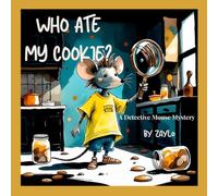 WHO ATE MY COOKIE?: A Detective Mouse Mystery