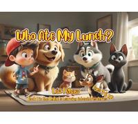 Who Ate My Lunch?: A Mystery with Dylan and His Furry Friends (Dylan's Learning Adventures)