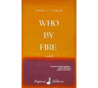 WHO BY FIRE: A Novel