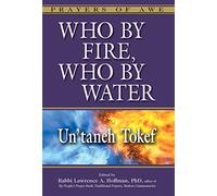 Who By Fire, Who By Water: Un’taneh Tokef: 1 (Prayers of Awe)