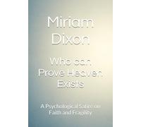 Who can Prove Heaven Exists: A Psychological Satire on Faith and Fragility