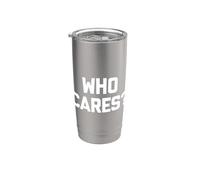 Who Cares? Camiseta divertida con frase sarcástica novedad humor cool Vaso térmico de acero inoxidable de doble pared