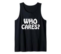 Who Cares Funny Sarcastic Joke Meme Cita Humor Dicho Camiseta sin Mangas